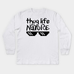 Thug Life by Nature Kids Long Sleeve T-Shirt